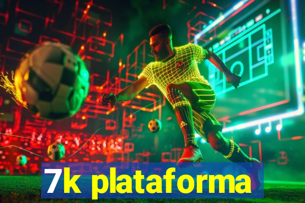 7k plataforma